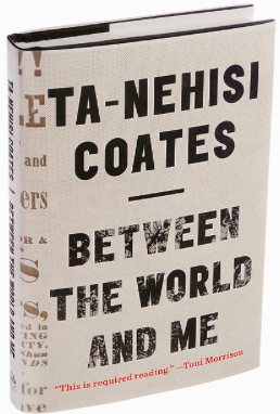 Between the World and Me by Ta-Nehisi Coates